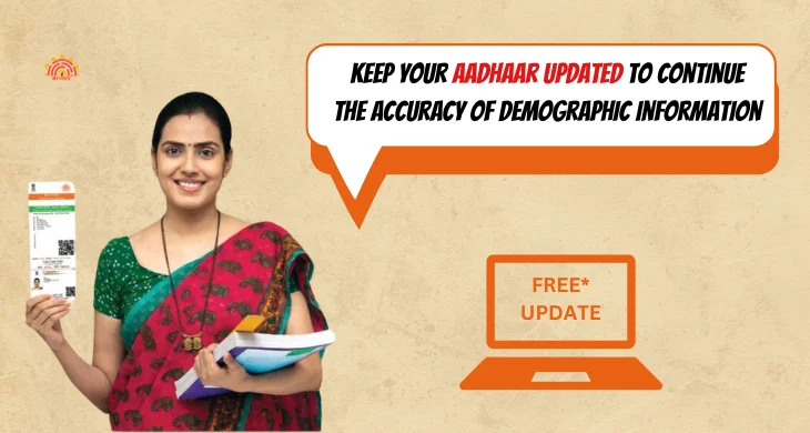 Keep Your Aadhaar Updated to continue the accuracy of demographic information